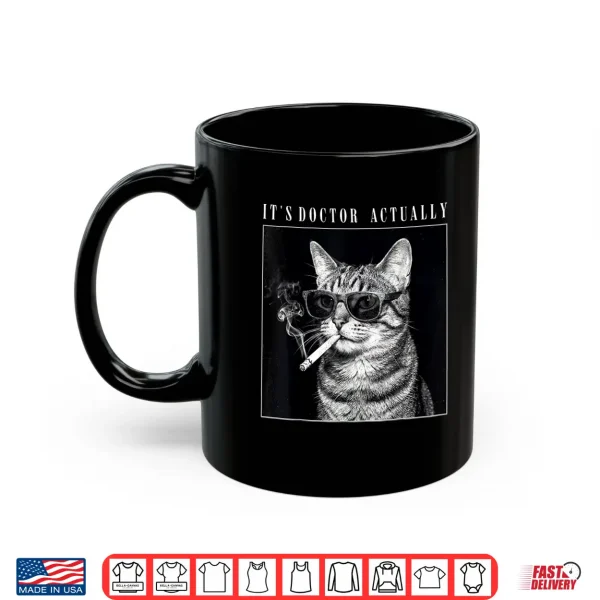 Mug Its Doctor Actually Smoking Cat PhD Graduation Shirt