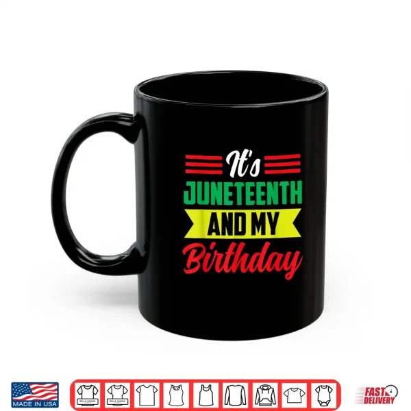 Mug Its Juneteenth And My Birthday Africa American Black 1865 Shirt
