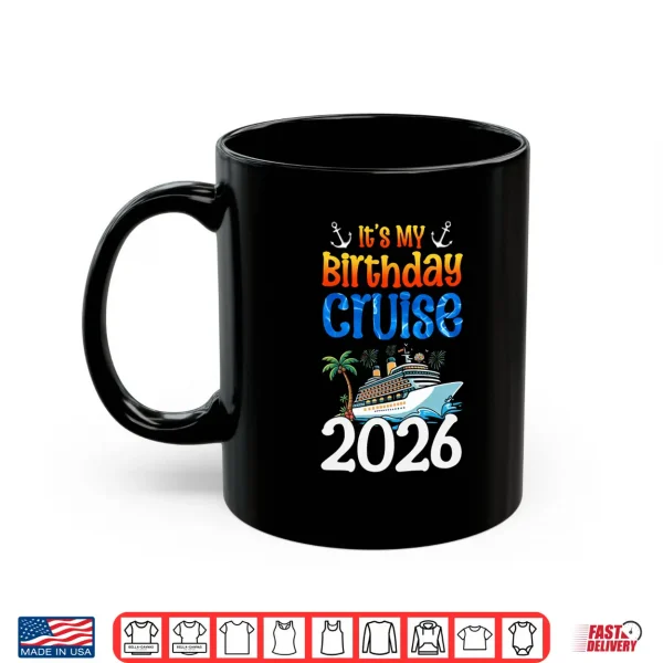 Mug Its My Birthday Cruise 2026 Birthday Party Cruising Shirt