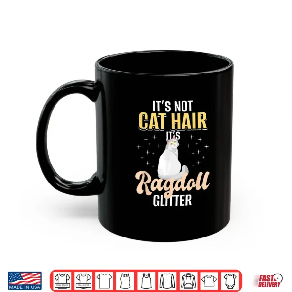 Mug Its Not Cat Hair Its Ragdoll Cat Hair Shirt