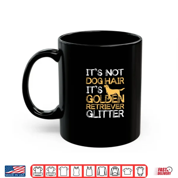 Mug Its Not Dog Hair Golden Retriever Glitter Shirt