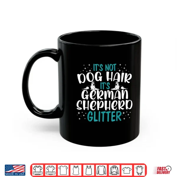 Mug Its Not Dog Hair Its German Shepherd Glitter Dog Lover Shirt