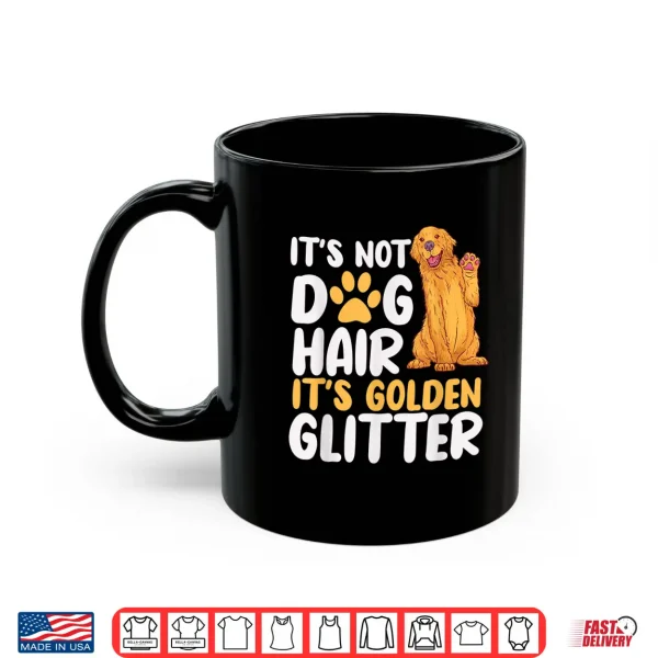 Mug Its Not Dog Hair Its Golden Glitter Retriever Dog Owner Shirt