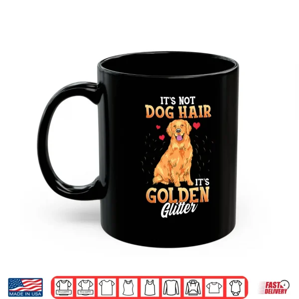 Mug Its Not Dog Hair Its Golden Retriever Glitter Funny Dog Shirt