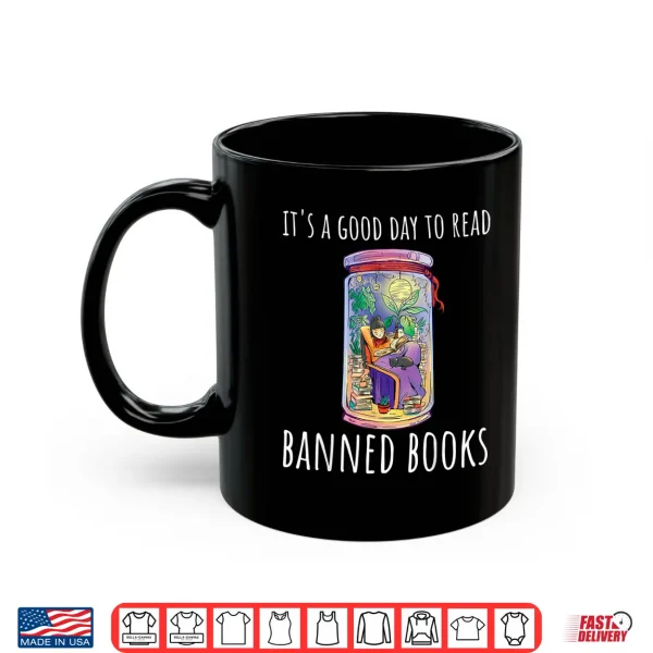 Mug Its a Good Day to Read Banned Books Shirt