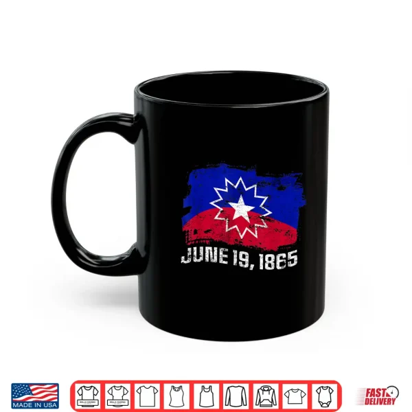 Mug June 19 1865 Juneteenth Flag Black Freedom Black History Shirt