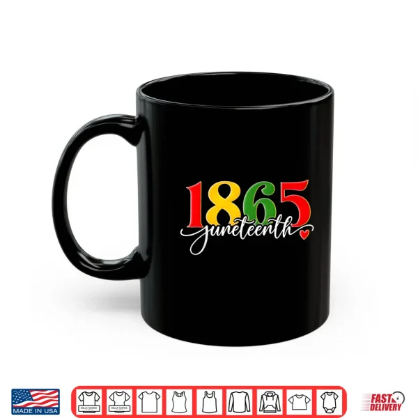 Mug Juneteenth 1865 African American Black History Men Women Kid Shirt