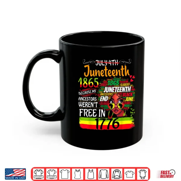 Mug Juneteenth Because My Ancestor Werent Free Afro Black Women Shirt