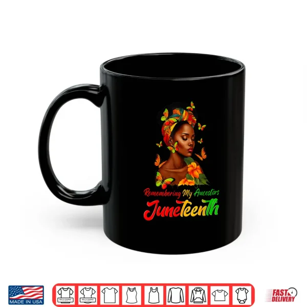 Mug Juneteenth Black African Women Hair Remembering My Ancestors Shirt