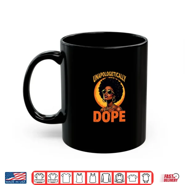 Mug Juneteenth Black History African Roots Unapologetically Dope Shirt