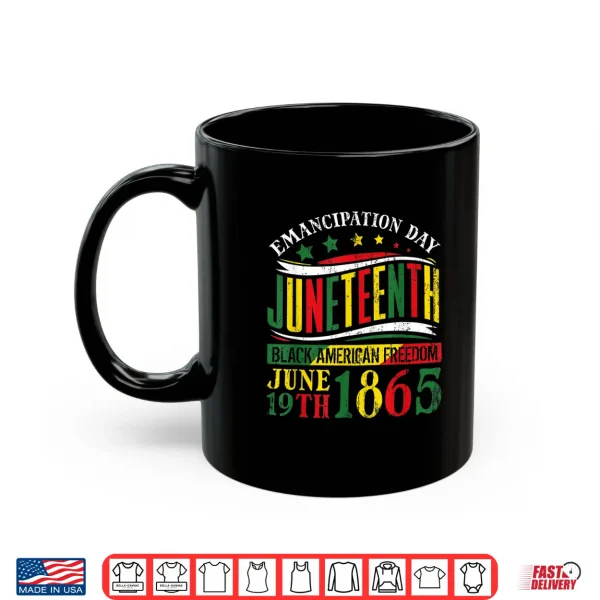Mug Juneteenth Black History Celebrating Black Freedom Shirt