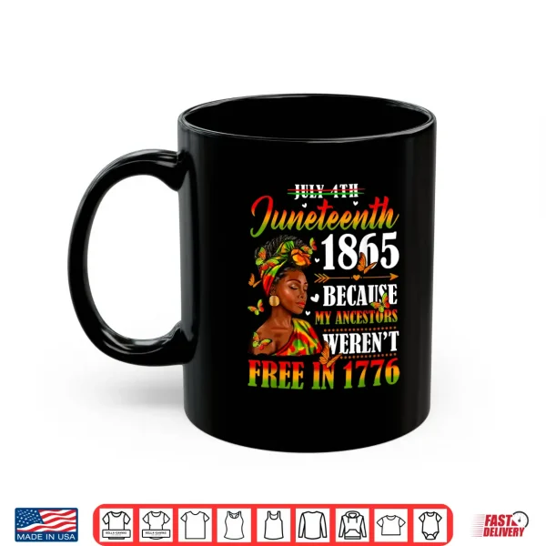 Mug Juneteenth Black Women Because My Ancestor Werent Free 1776 Shirt