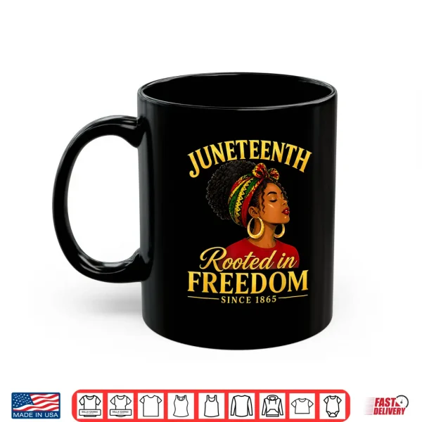 Mug Juneteenth Black Women Rooted in Freedom Juneteenth Shirt