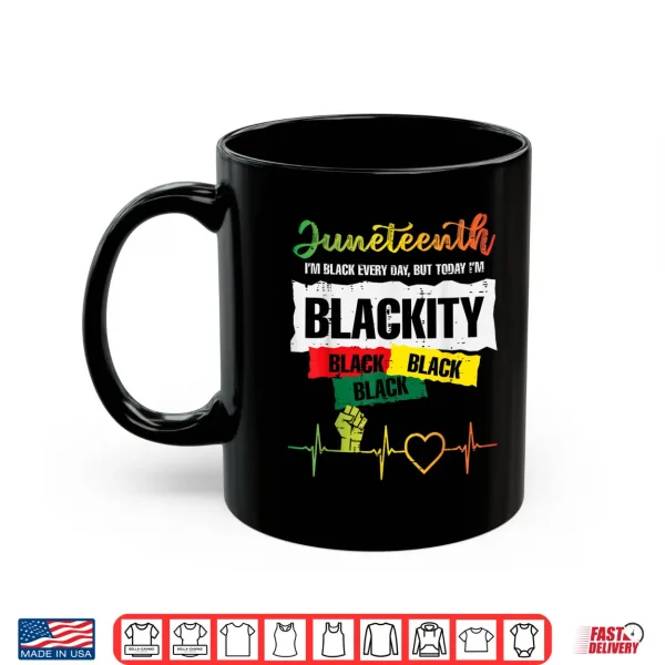 Mug Juneteenth Blackity Black African June 19th Men Women Kids Shirt