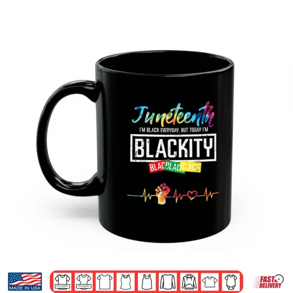 Mug Juneteenth Blackity Black History African Women Girls Kids Shirt
