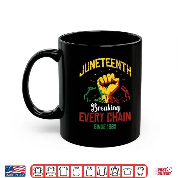Mug Juneteenth Breaking Every Chain Black African Men Women Kids Shirt