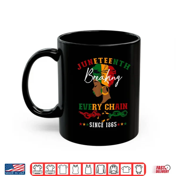 Mug Juneteenth Breaking Every Chain Since Eighteen Sixty Five Shirt