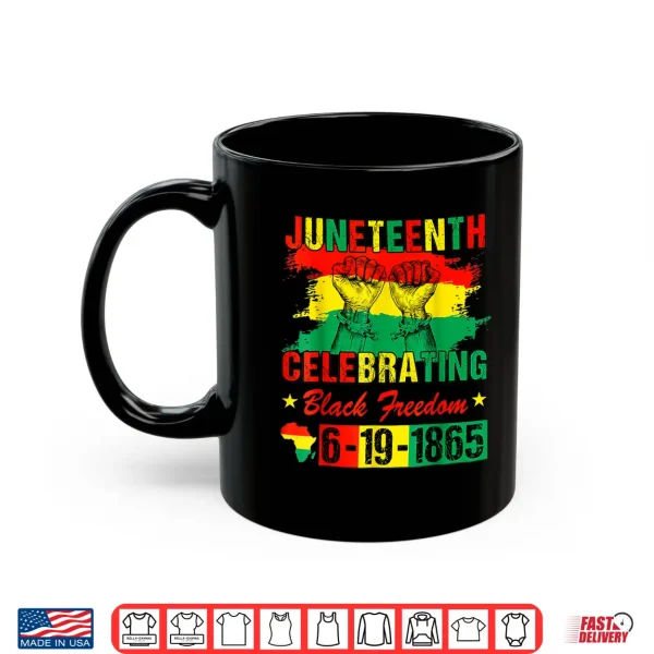 Mug Juneteenth Celebrating Black Freedom African American Shirt