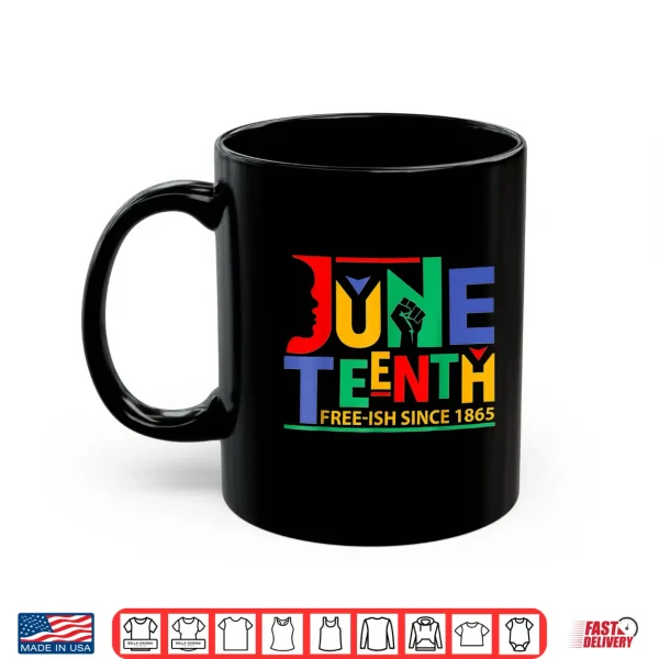 Mug Juneteenth Celebration Free ish Since 1865 Retro Shirt