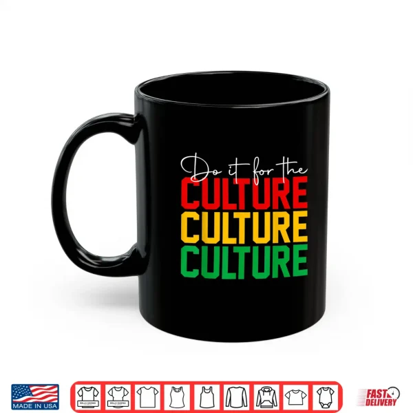 Mug Juneteenth Do It For The Culture Black Freedom History Afro Shirt