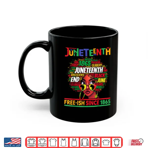 Mug Juneteenth Free ish Since 1865 Afro Black Women Messy Bun Shirt
