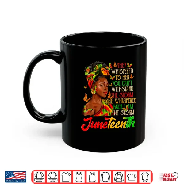 Mug Juneteenth I am The Storm Black Women Black History Month Shirt