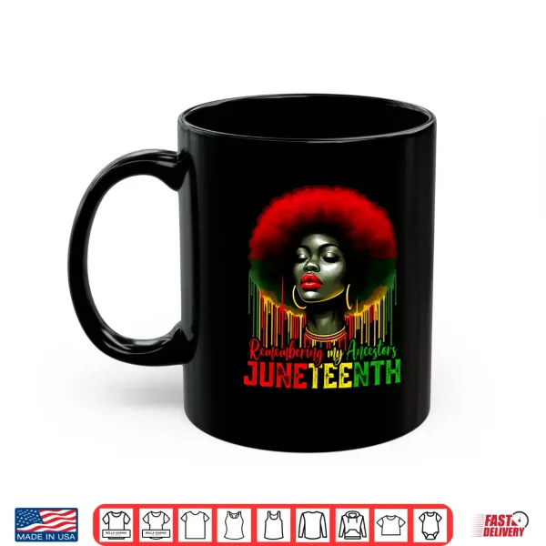 Mug Juneteenth Remembering My Ancestors Black Women Girl History Shirt