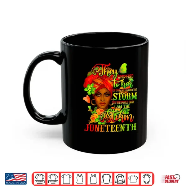 Mug Juneteenth Shirts Women I am the Storm Black Freedom 1865 Shirt