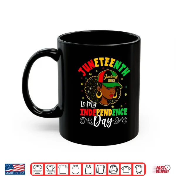 Mug Juneteenth Shirts Women Juneteenth Is My Independence Day Shirt