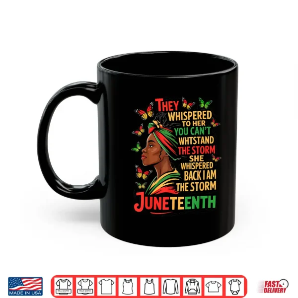 Mug Juneteenth The Storm Black Women Black History Month Gifts Shirt