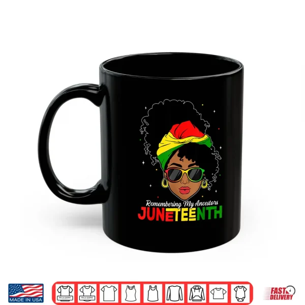 Mug Juneteenth Tshirt Black Women Girl Remembering My Ancestors Shirt