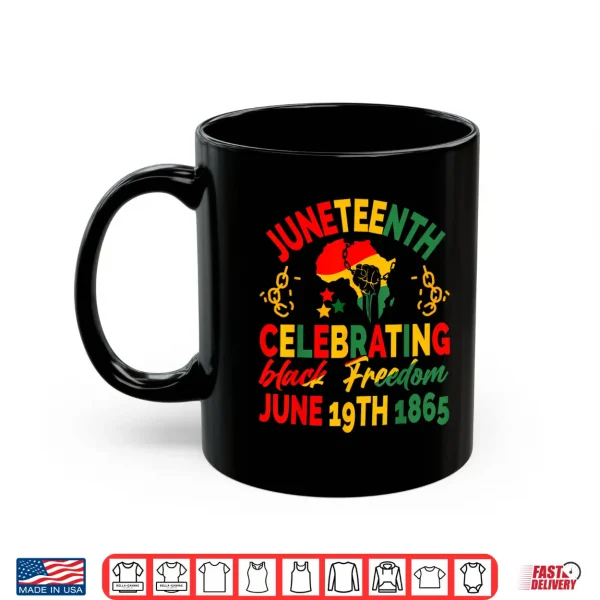 Mug Juneteenth celebrating black freedom 1865 For Men Women kids Shirt