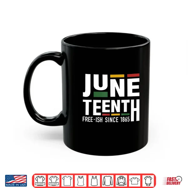 Mug Juneteenth freeish since 1865 for black african freedom Shirt