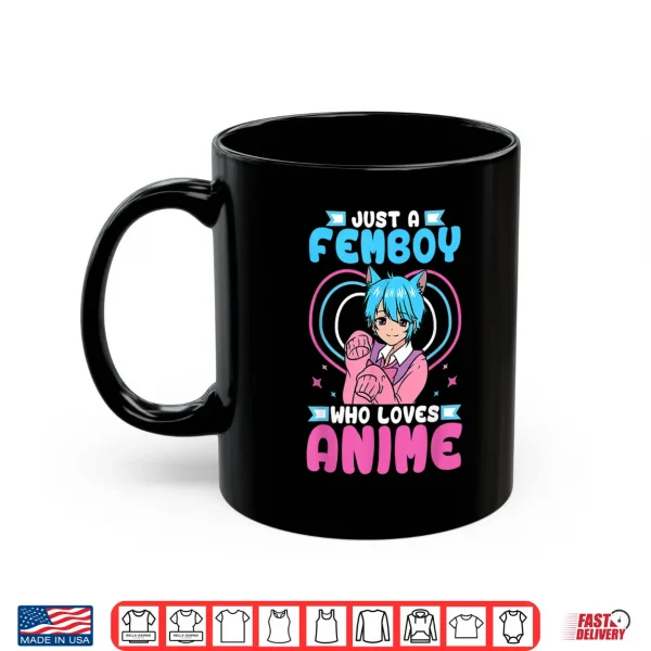 Mug Just A Femboy Who Loves Anime Crossdressing Shirt