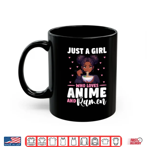 Mug Just A Girl Who Loves Anime And Ramen African American Shirt