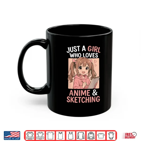 Mug Just A Girl Who Loves Anime And Sketching Shirt