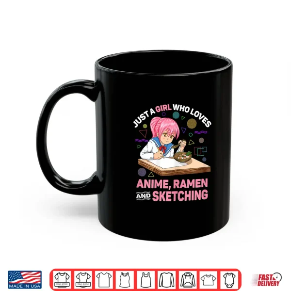 Mug Just A Girl Who Loves Anime Ramen And Sketching Anime Gifts Shirt