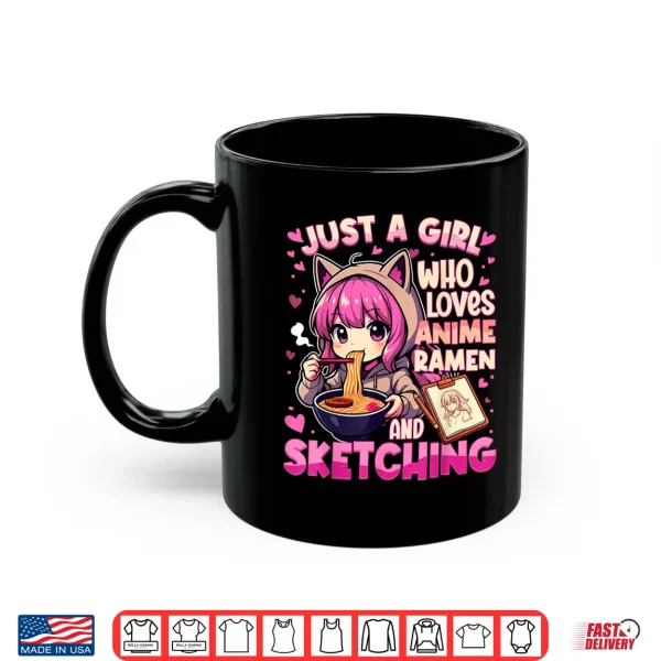 Mug Just A Girl Who Loves Anime Ramen And Sketching Japan Anime Shirt