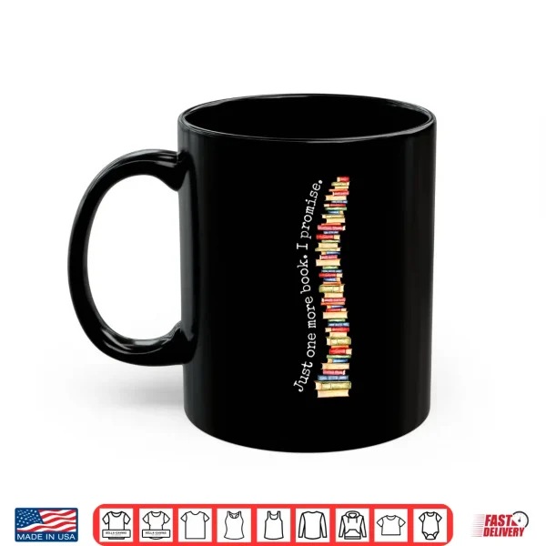 Mug Just One More Book I Promise Bookworm Reading Lover Books Shirt