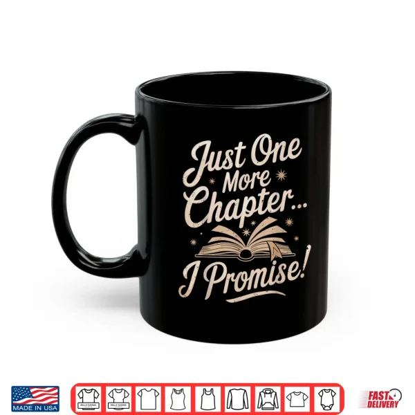 Mug Just One More Chapter Reading Funny Book Lover Bibliophile Shirt