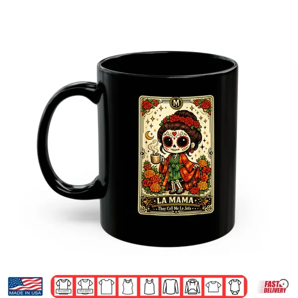 Mug La Mama They Call Me La Jefa Sugar Skull Skeleton Shirt 1
