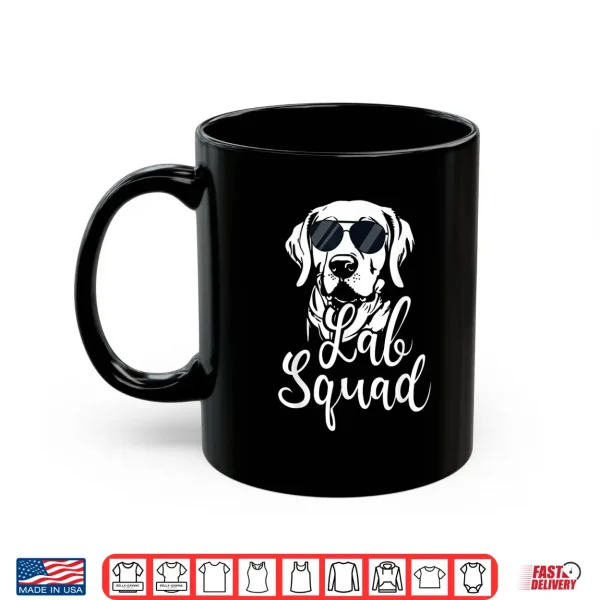 Mug Lab Squad Labrador Retriever Dog Owner Pet Pup Lover Shirt