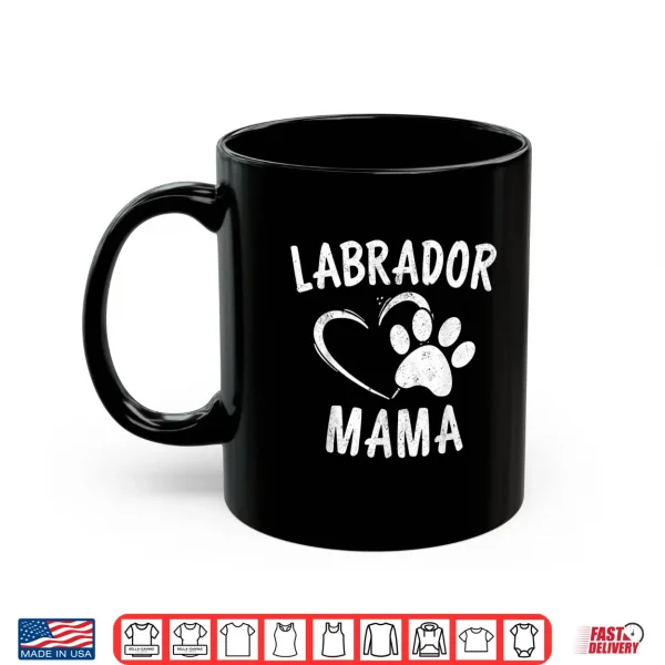 Mug Labrador Mama Gift Black Golden Lab Mom Apparel Dog Owner Shirt
