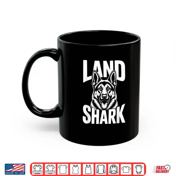 Mug Land Shark German Shepherd Dog Funny GSD Gift Dog Mom Dad Shirt