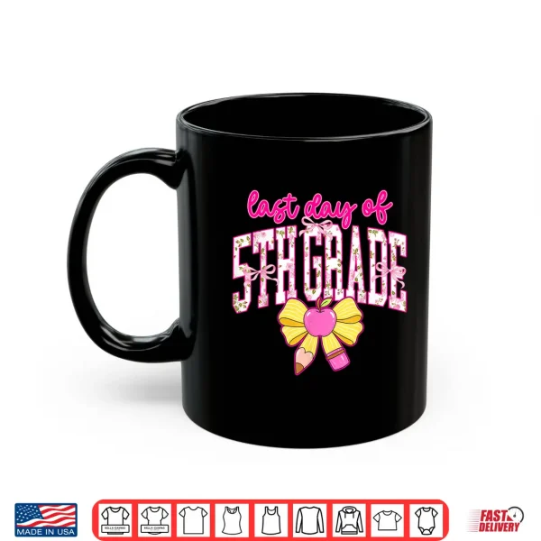 Mug Last Day Fifth Grade Fifth Coquette Graduation Teacher Shirt