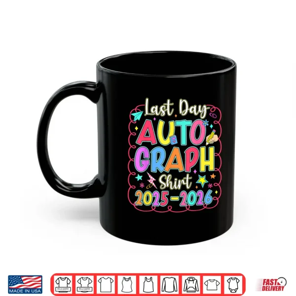 Mug Last Day Of School Autograph Graduation Teacher Shirt