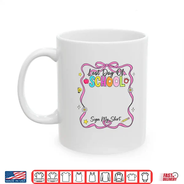 Mug Last Day Of School Sign My Shirt Summer Kid Shirt