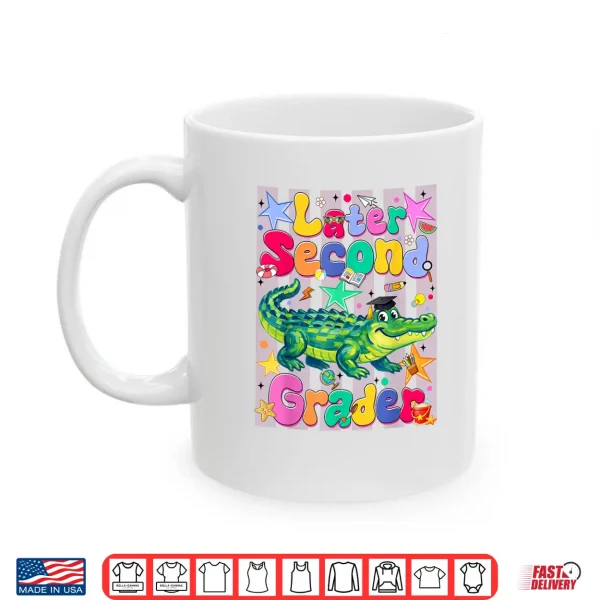 Mug Later Second Grader Second Last Day Graduation Alligator Shirt