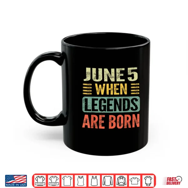 Mug Legends are Born On June 5th Vintage Birthday Jun 5 Shirt