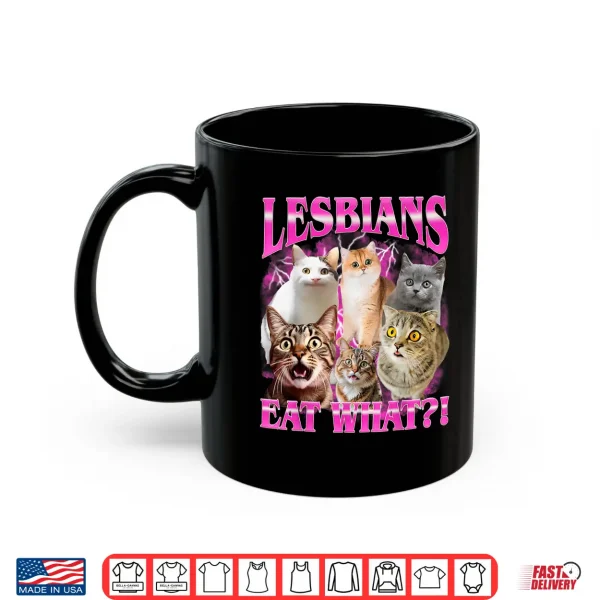 Mug Lesbians Eat What Funny Cat Gay Pride Month LGBTQ Pun Shirt